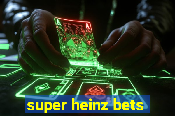 super heinz bets